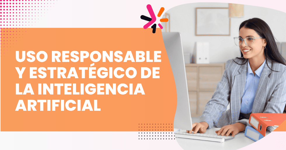 Curso 2. Uso Responsable y Estratégico de la Inteligencia Artificial